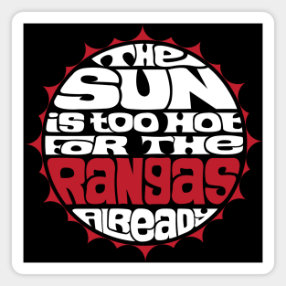 The Sun Is Too Hot For The Rangas Already - WHITE Magnet